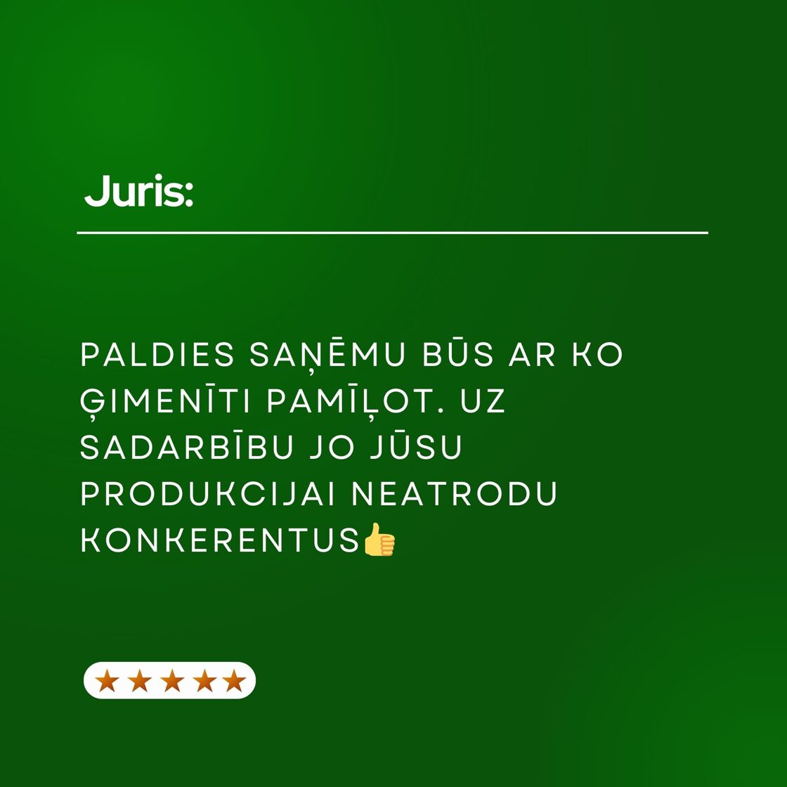  uz sadarbību, jo jūsu produkcijai neatrodu konkerentus👍